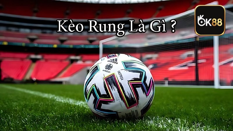 Kèo Rung Bóng Đá Là Gì? Phân Loại và Cách Bắt Kèo Chuẩn Xác Kèo rung là kèo được đưa ra khi trận đấu đang diễn ra