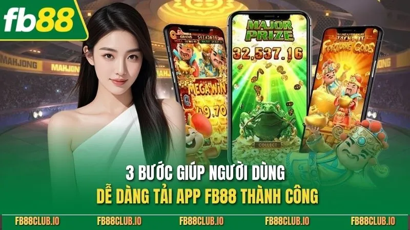 Tải App FB88 Mới Nhất 2026 - Link Download IOS Và Android 3 bước giúp người dùng dễ dàng tải app FB88 thành công