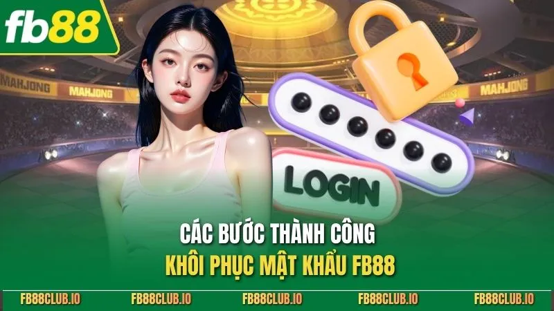 Khôi Phục Mật Khẩu FB88 Nhanh - Hướng Dẫn Chi Tiết A - Z Các bước thành công khôi phục mật khẩu FB88