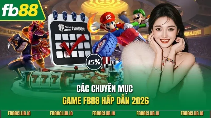 Các chuyên mục game FB88 hấp dẫn 2026