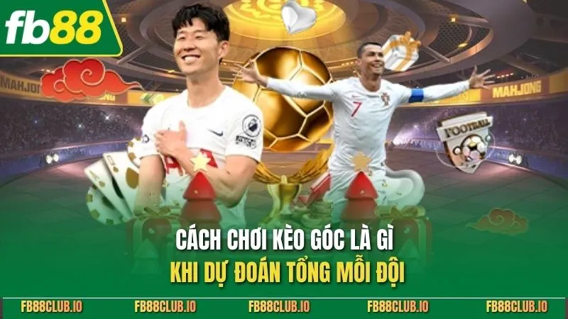 Kèo Góc Là Gì? Cách Chơi Kèo Góc Hiệu Quả Cho Người Mới 2026 Cách chơi kèo góc là gì khi dự đoán tổng mỗi đội
