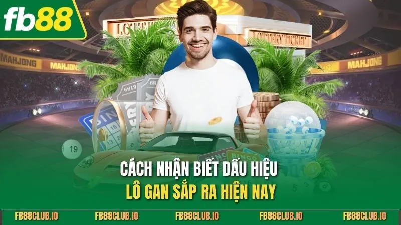 Dấu Hiệu Lô Gan Sắp Ra - Cách Nhận Biết Và Bắt Lô Chuẩn Xác Cách nhận biết dấu hiệu lô gan sắp ra hiện nay