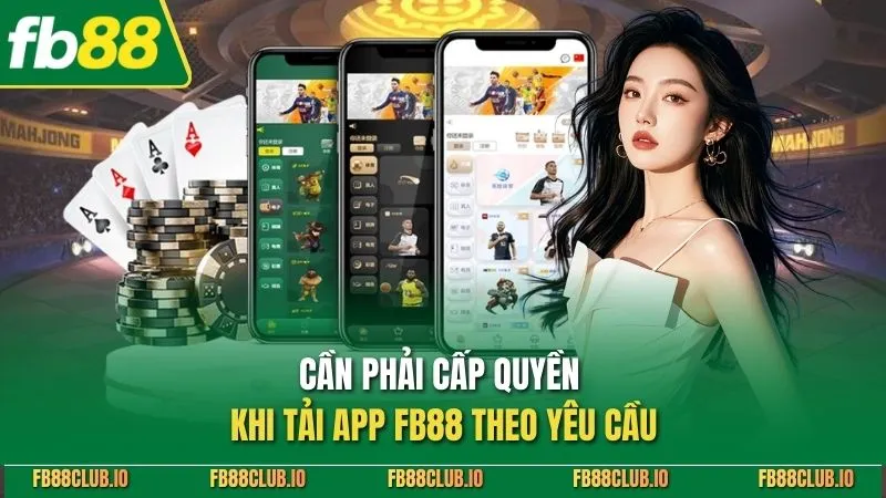 Tải App FB88 Mới Nhất 2026 - Link Download IOS Và Android Cần phải cấp quyền khi tải app FB88 theo yêu cầu
