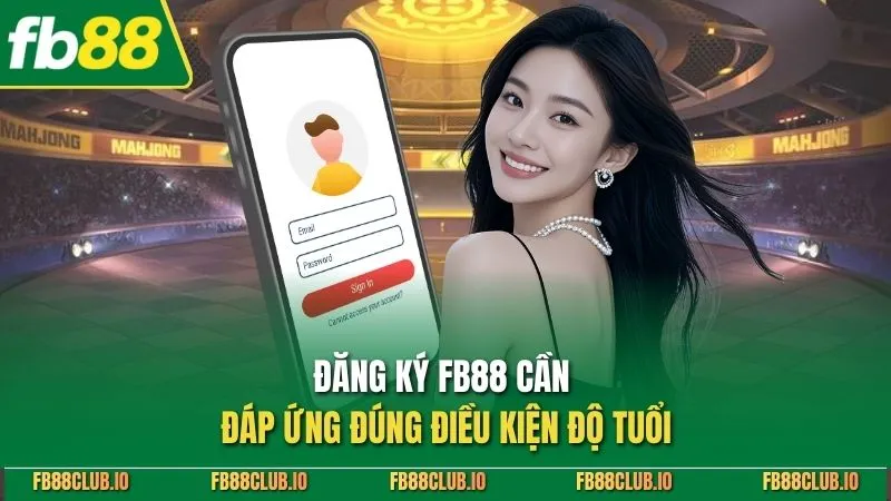 Đăng Ký FB88: Hướng Dẫn Tạo Tài Khoản FB88 Chi Tiết Đăng ký FB88 cần đáp ứng đúng điều kiện độ tuổi