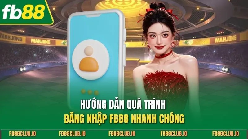 Hướng dẫn quá trình đăng nhập FB88 nhanh chóng