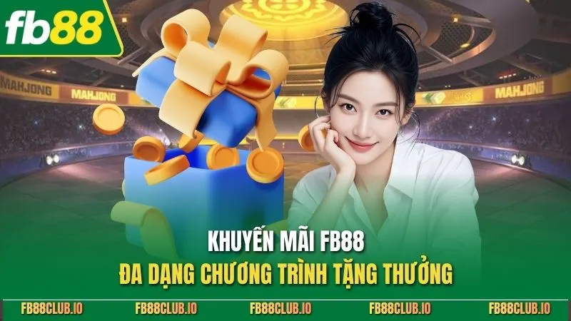 Khuyến mãi FB88 - Tổng Hợp Ưu Đãi Mới Cho Thành Viên 2026 Khuyến mãi FB88 đa dạng chương trình tặng thưởng