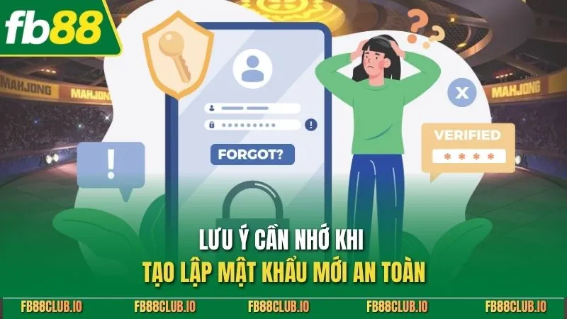 Khôi Phục Mật Khẩu FB88 Nhanh - Hướng Dẫn Chi Tiết A - Z Lưu ý cần nhớ khi tạo lập mật khẩu mới an toàn