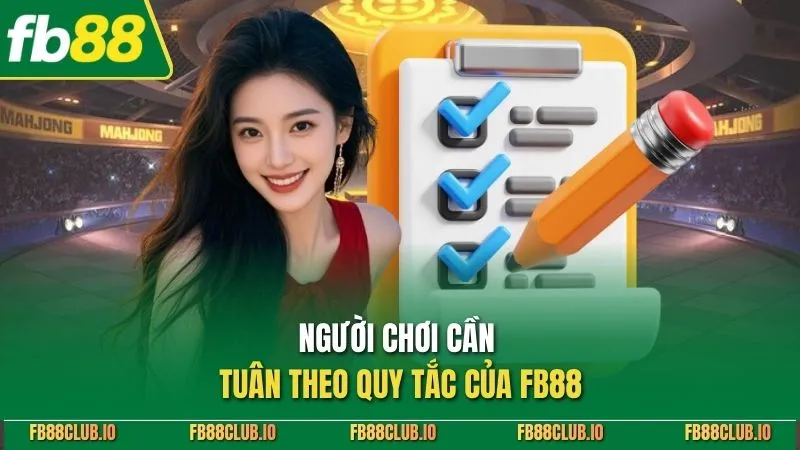 Điều Khoản Điều Kiện FB88: Hướng Dẫn Cho Người Chơi 2026 Người chơi cần tuân theo quy tắc của FB88