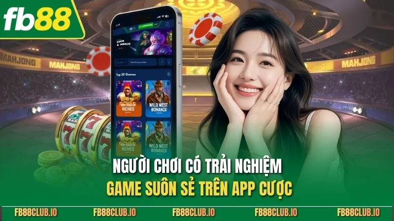 Tải App FB88 Mới Nhất 2026 - Link Download IOS Và Android Người chơi có trải nghiệm game suôn sẻ trên app cược