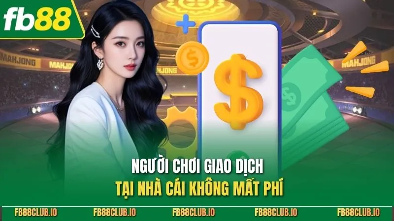 Rút Tiền FB88 Nhanh Chóng - Hướng Dẫn Chi Tiết, An Toàn 2026 Người chơi giao dịch tại nhà cái không mất phí