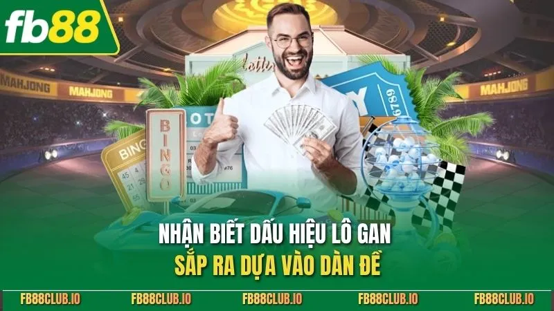 Dấu Hiệu Lô Gan Sắp Ra - Cách Nhận Biết Và Bắt Lô Chuẩn Xác Nhận biết dấu hiệu lô gan sắp ra dựa vào dàn đề