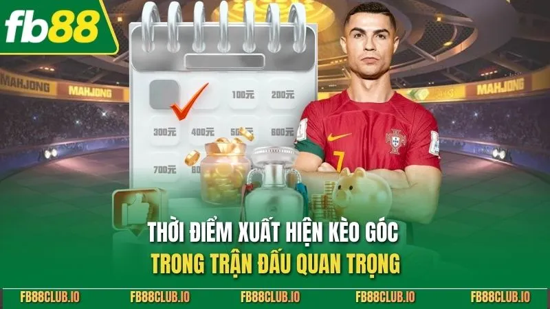 Kèo Góc Là Gì? Cách Chơi Kèo Góc Hiệu Quả Cho Người Mới 2026 Thời điểm xuất hiện kèo góc trong trận đấu quan trọng
